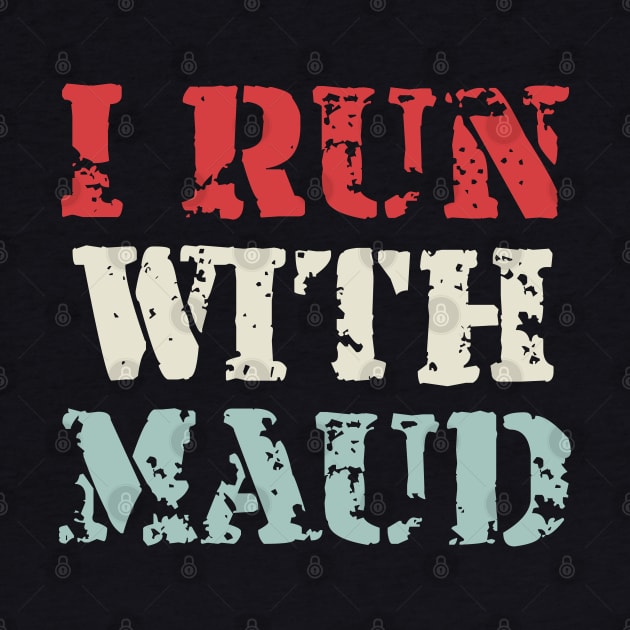 I Run With Maudi by Gaming champion